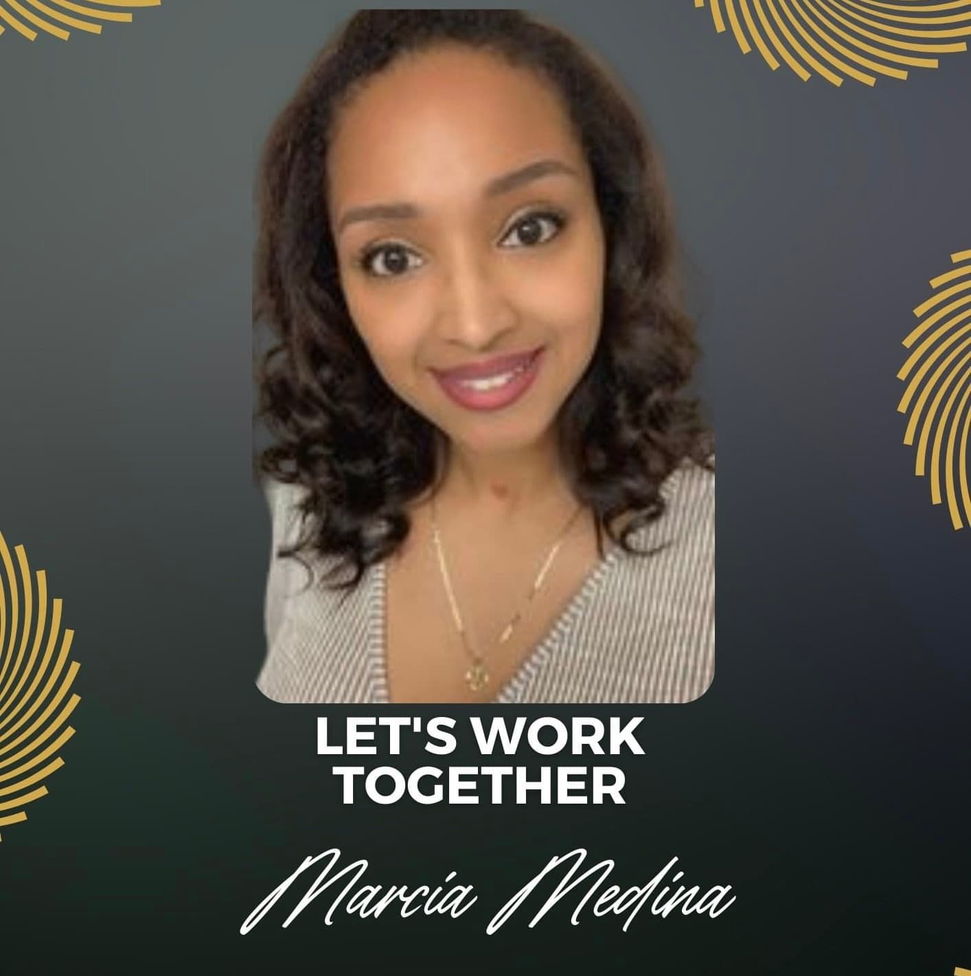 Smiling woman Marcia Medina with curly hair and text "Let's Work Together" on dark background.